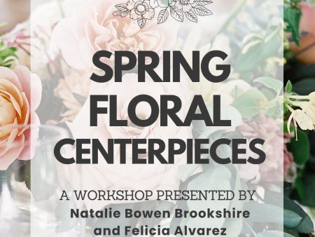 Spring Floral Centerpiece Workshop: May 17, 2025 Discount